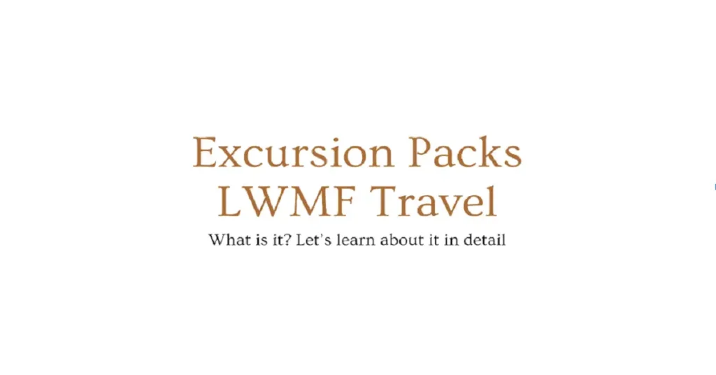 excursion packs lwmftravel
